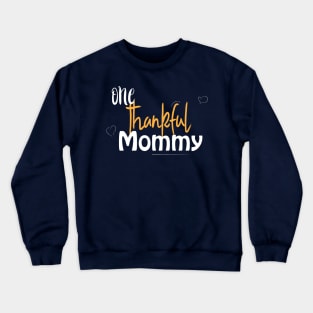 One Thankful Mommy in thanksgiving Crewneck Sweatshirt